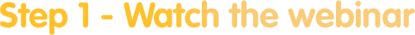 Step 01 - Watch the webinar
